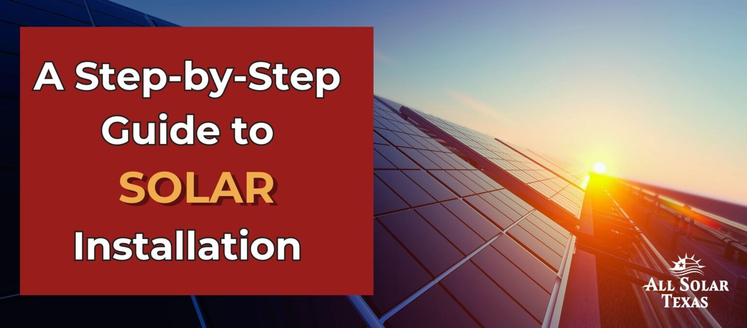 Solar power, installation process, guide to solar installation, College Station Texas, All-Solar Texas